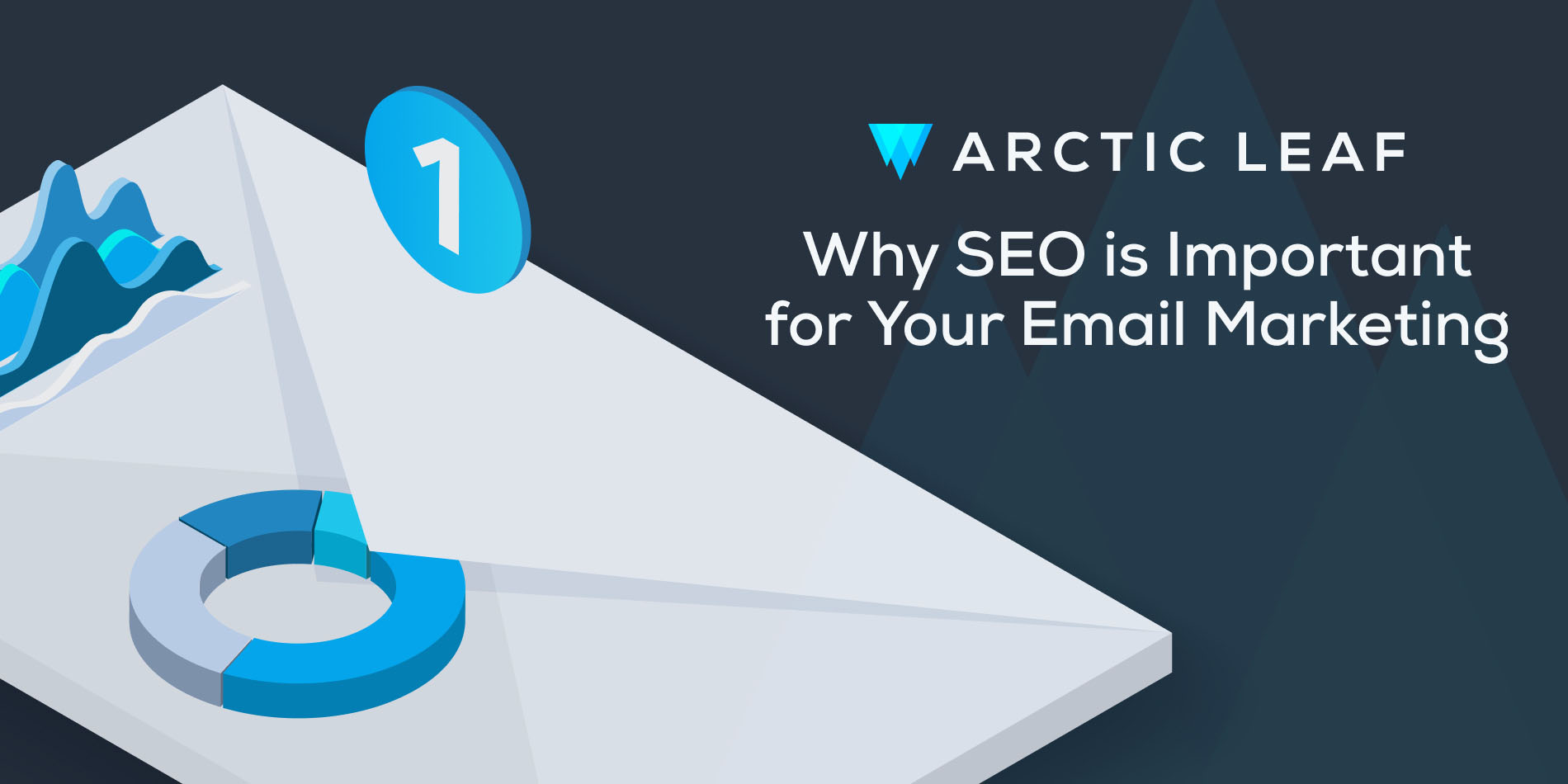 A large mail envelope with a notification icon and graphs by the title Why SEO is Important for Your Email Marketing by Arctic Leaf